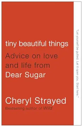 Tiny Beautiful Things by Cheryl Strayed